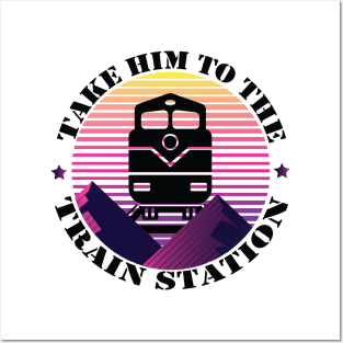 Take Him To The Train Station funny gift retro vintage Posters and Art